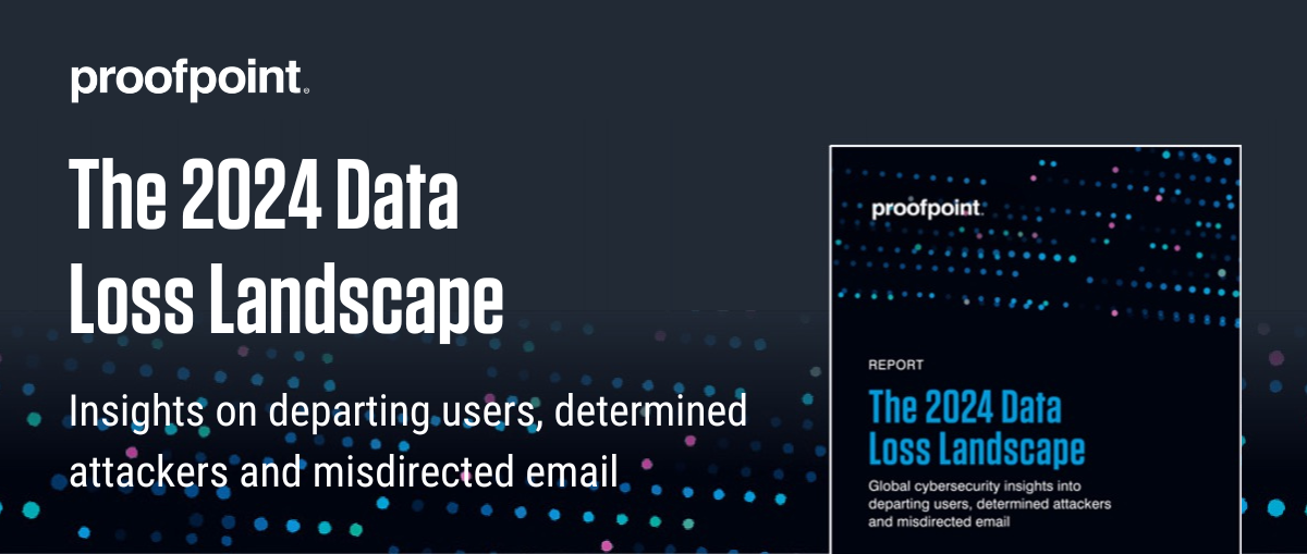 Proofpoint’s Inaugural Data Loss Landscape Report Reveals Careless Employees are Organizations’ Biggest Data Loss Problem