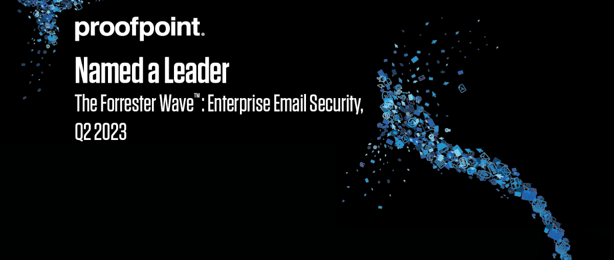 Proofpoint Named a ‘Leader’ in Enterprise Email Security by Independent Analyst Evaluation