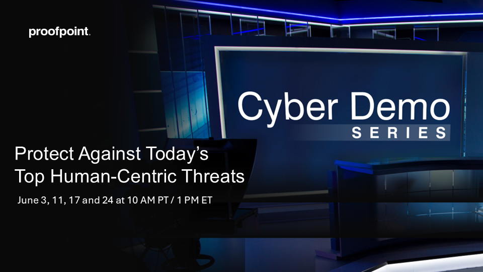 Human-Centric Cyber Demos: Protect Against Today’s Top Threats