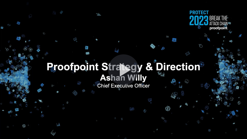 Proofpoint Welcome Keynote and Company Update – Ashan Willy, CEO