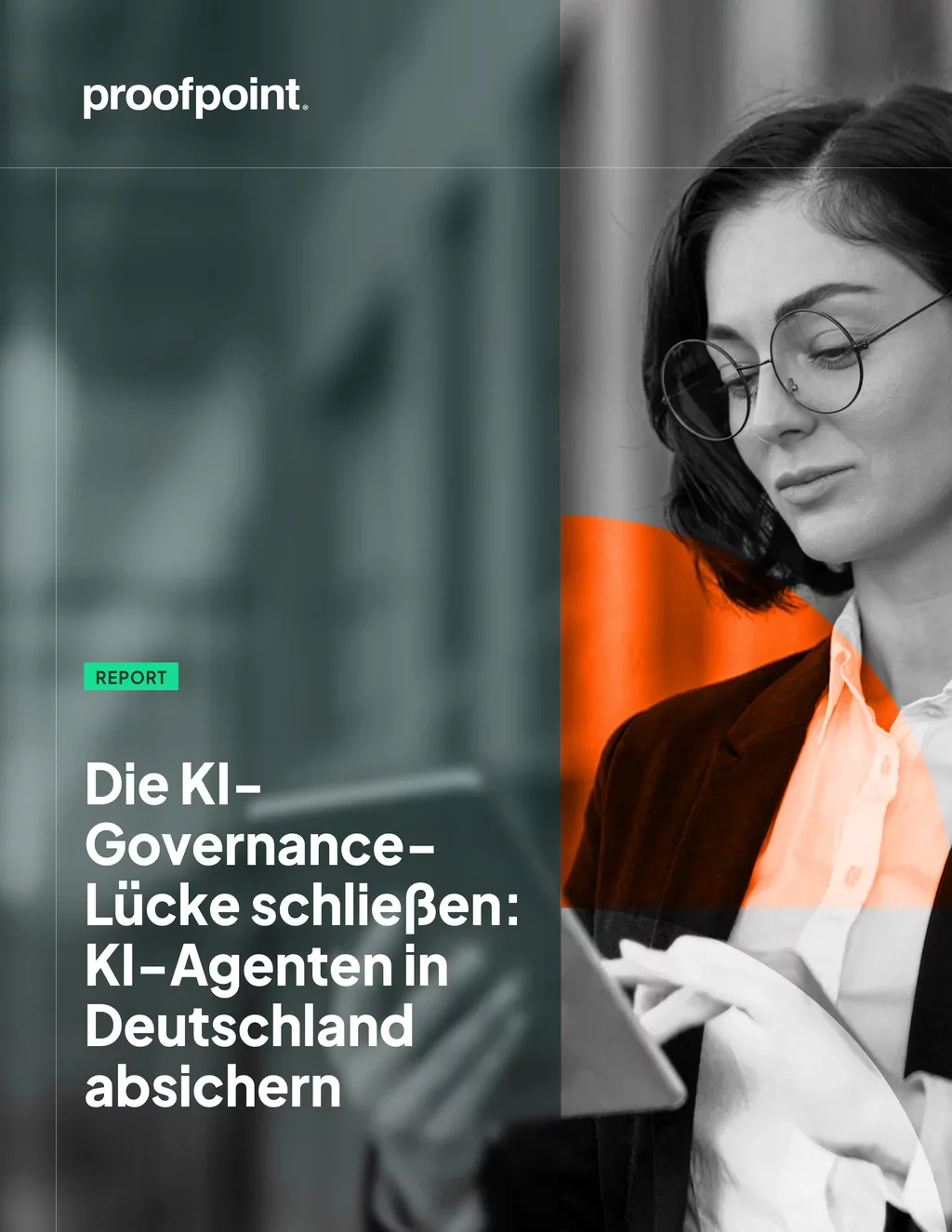 Cover of the Proofpoint report “Die KI-Governance-Lücke schließen: KI-Agenten in Deutschland absichern,” showing a woman with round glasses looking down at a tablet, with an orange accent shape over the black-and-white photo.