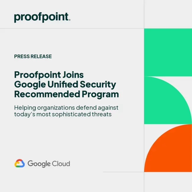 Proofpoint Joins Google Unified Security Recommended Program