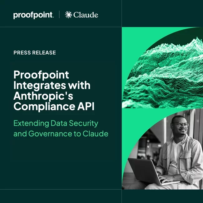 Proofpoint Integrates with Anthropic's Compliance API to Extend Data Security and Governance to Claude