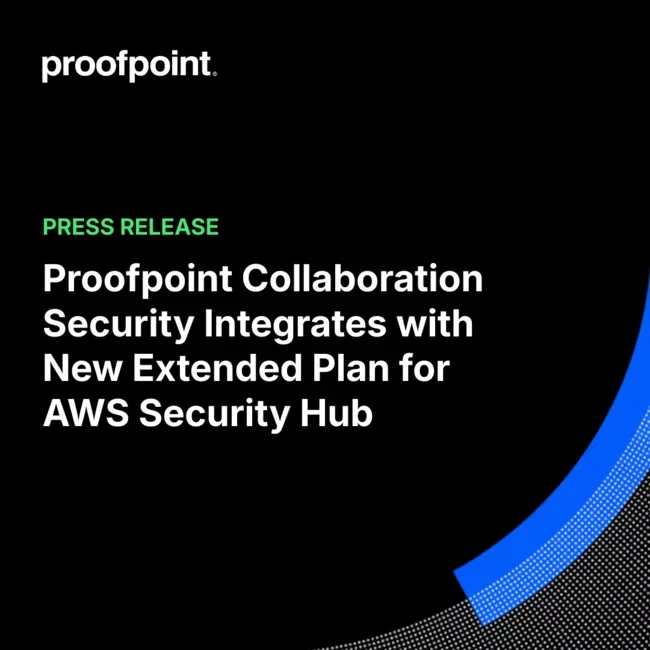 Proofpoint Collaboration Security Integrates with New Extended Plan for AWS Security Hub