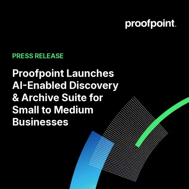 Proofpoint Launches AI-Enabled Discovery & Archive Suite for Small to Medium Businesses
