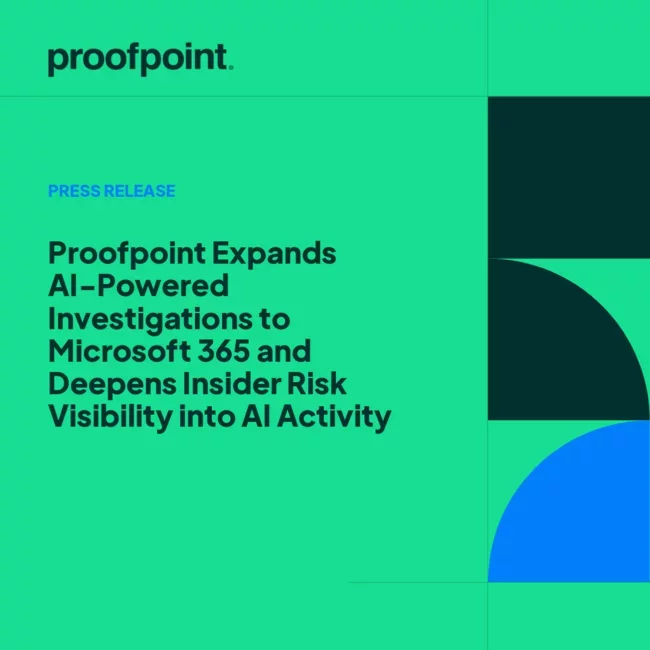 Proofpoint Expands AI-Powered Investigations to Microsoft 365 and Deepens Insider Risk Visibility into AI Activity