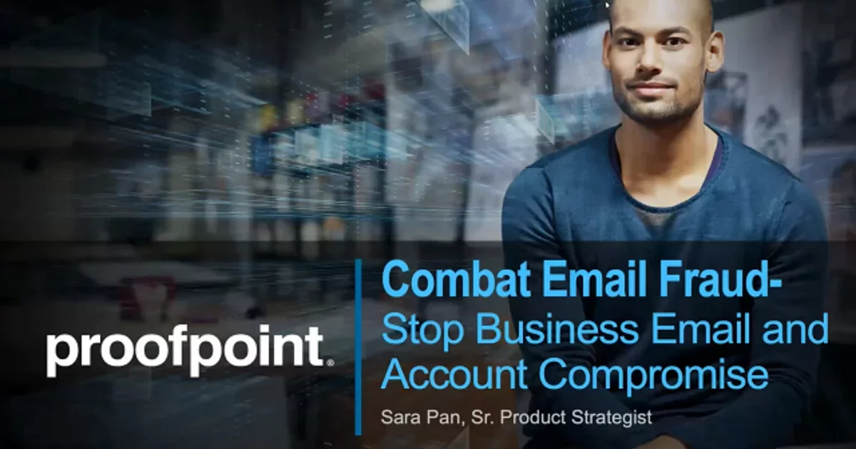 How to Combat Email Fraud—Stop Business Email and Account Compromise | Proofpoint US by Proofpoint