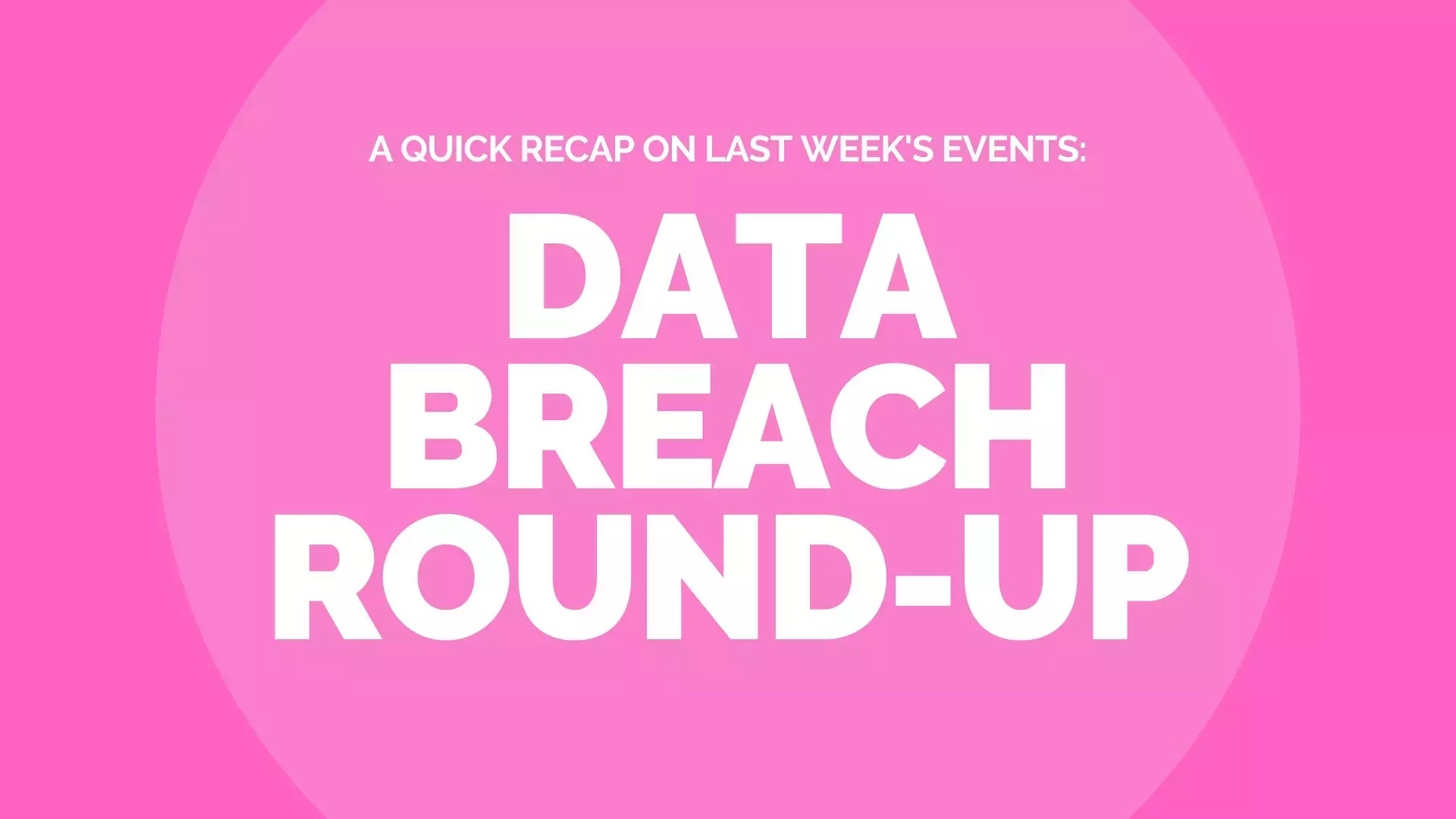 Data Breach Round-Up – Last Week (13th Jan – 19th Jan)