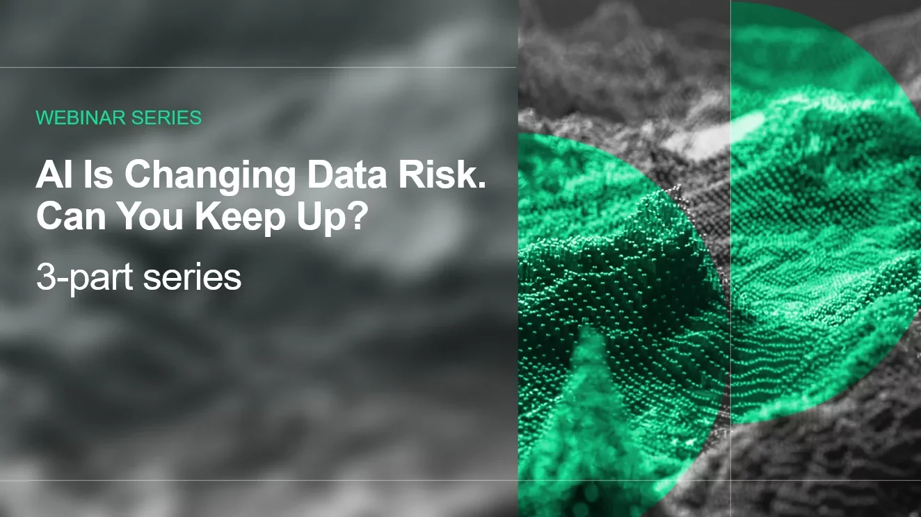 AI is Changing Data Risk. Can You Keep Up?