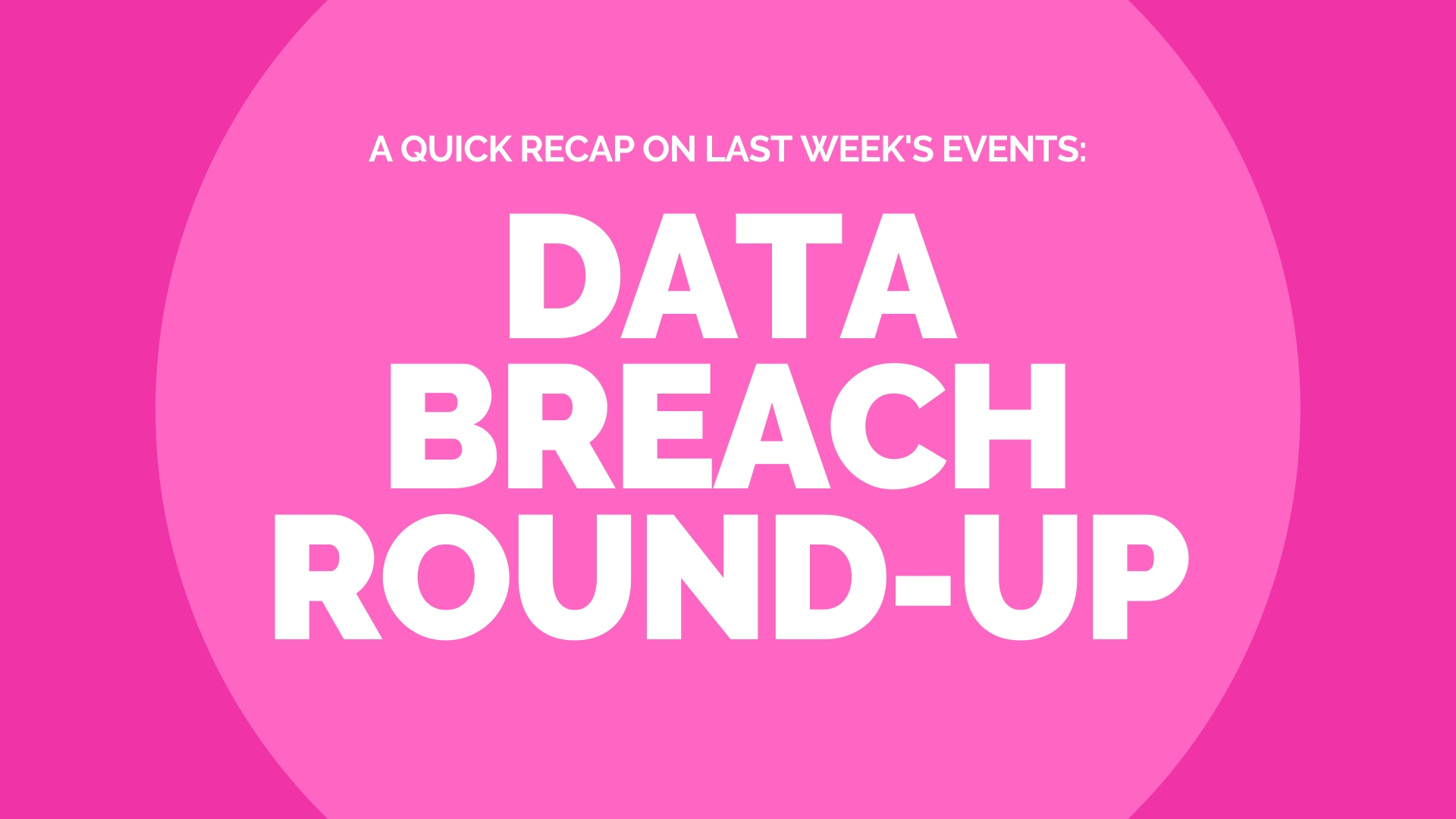 Data Breach Round-Up – Last Week (26th Jan – 1st Feb)