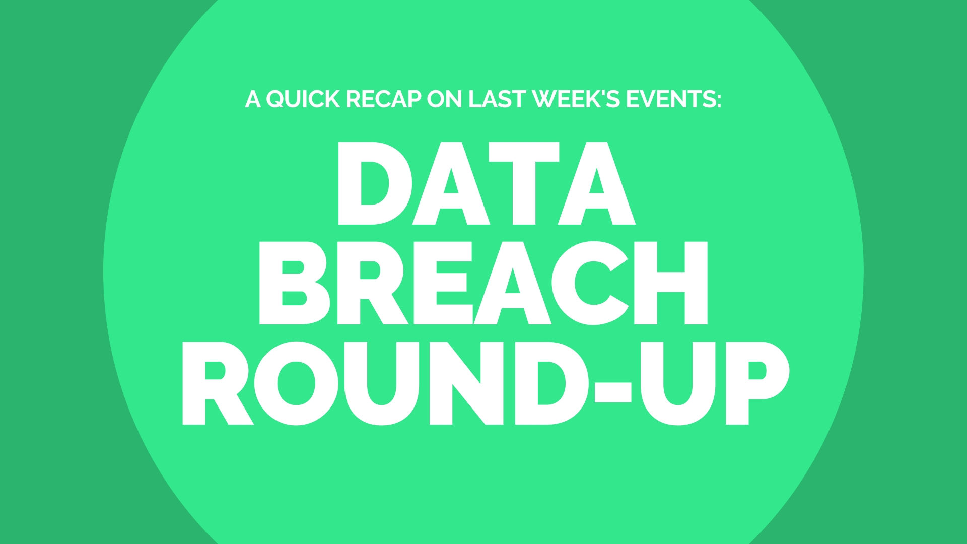 Data Breach Round-Up – Last Week (2nd Dec – 9th Dec)