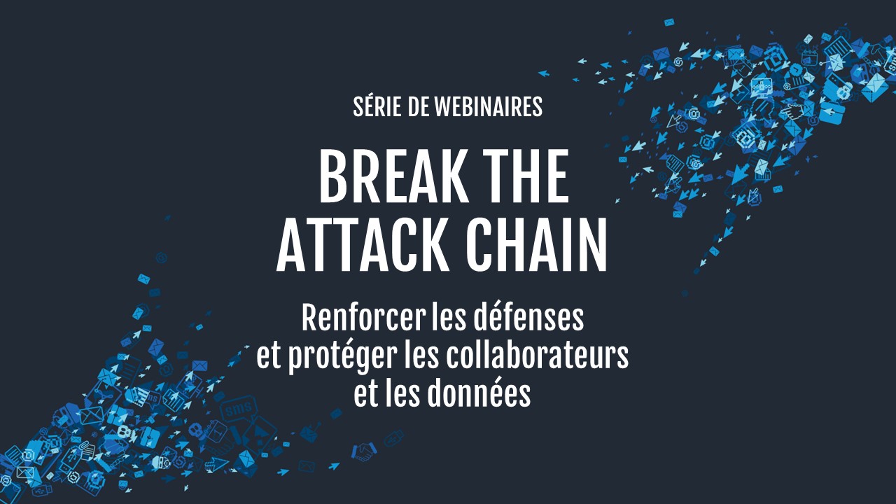 Série de webinaires : Break the Attack Chain